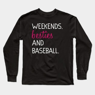 Weekends Besties and baseball Long Sleeve T-Shirt